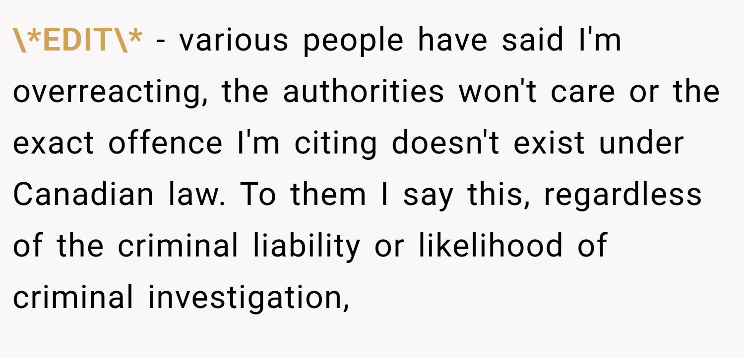 \*EDIT\* - various people have said I'm overreacting, the authorities won't care or the exact offence I'm citing doesn't exist under Canadian law. To them I say this, regardless of the criminal liability or likelihood of criminal investigation,