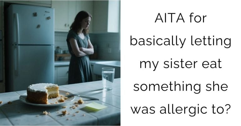 AITA for basically letting my sister eat something she was allergic to?