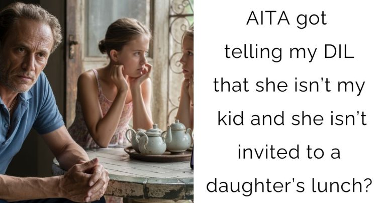 AITA got telling my DIL that she isn’t my kid and she isn’t invited to a daughter’s lunch?