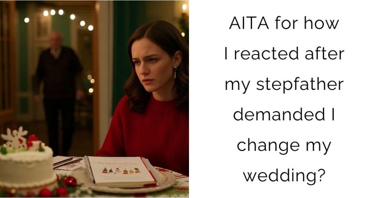 AITA for how I reacted after my stepfather demanded I change my wedding?