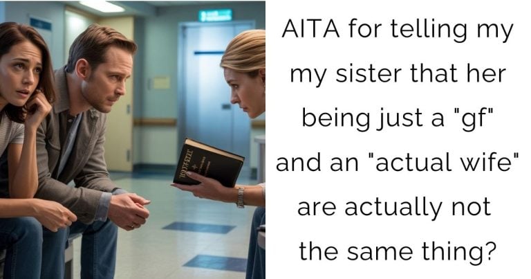 AITA for telling my my sister that her being just a “gf” and an “actual wife” are actually not the same thing?