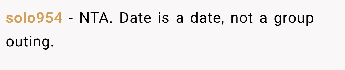 solo954 − NTA. Date is a date, not a group outing.