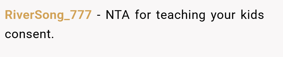 RiverSong_777 − NTA for teaching your kids consent.