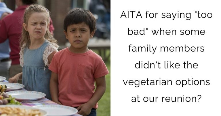 AITA for saying “too bad” when some family members didn’t like the vegetarian options at our reunion?
