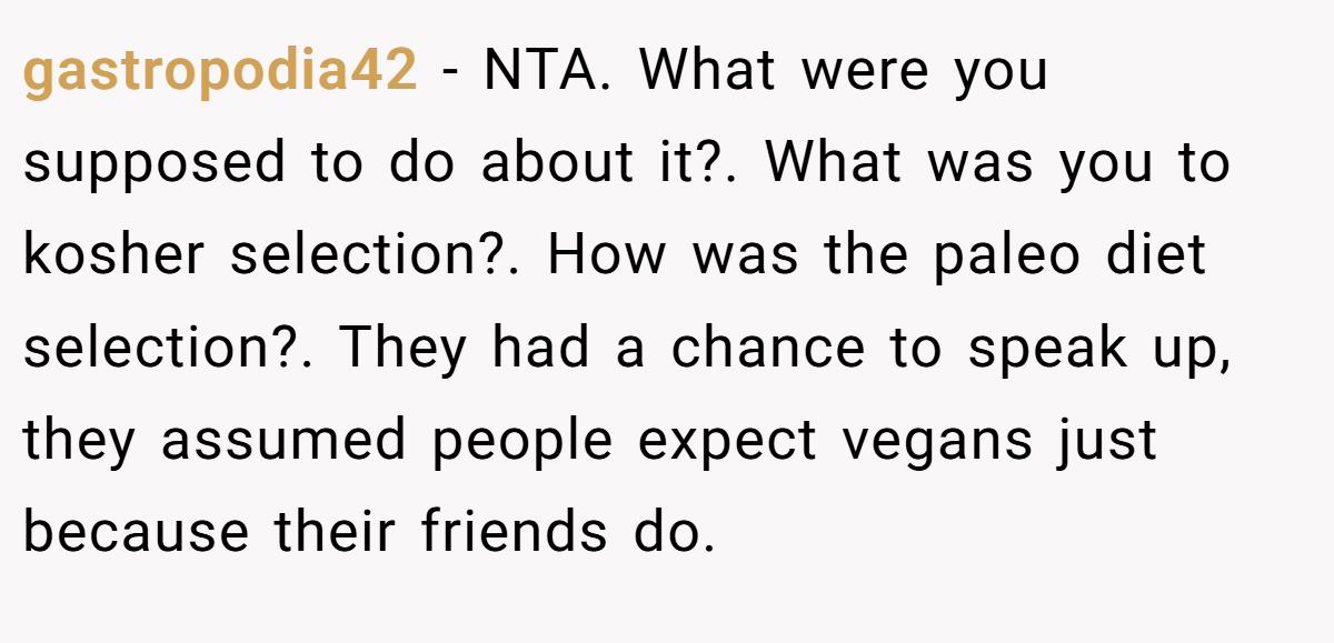 gastropodia42 − NTA. What were you supposed to do about it?. What was you to kosher selection?. How was the paleo diet selection?. They had a chance to speak up, they assumed people expect vegans just because their friends do.