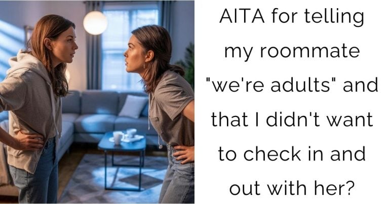 AITA for telling my roommate “we’re adults” and that I didn’t want to check in and out with her?