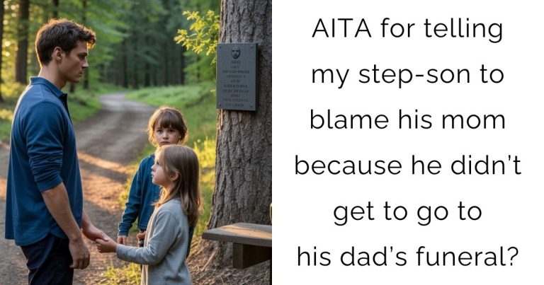 AITA for telling my step-son to blame his mom because he didn’t get to go to his dad’s funeral?