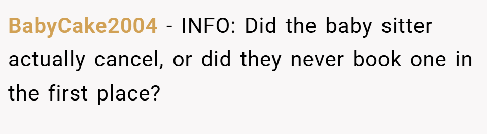 BabyCake2004 − INFO: Did the baby sitter actually cancel, or did they never book one in the first place?