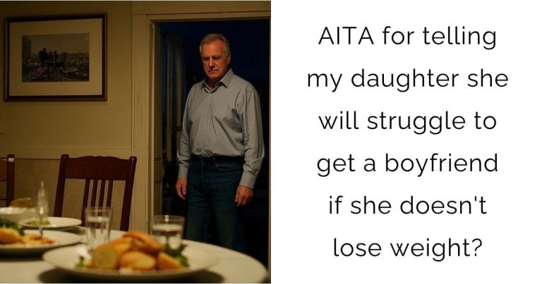 AITA for telling my daughter she will struggle to get a boyfriend if she doesn’t lose weight?