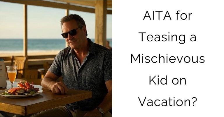 AITA for Teasing a Mischievous Kid on Vacation?