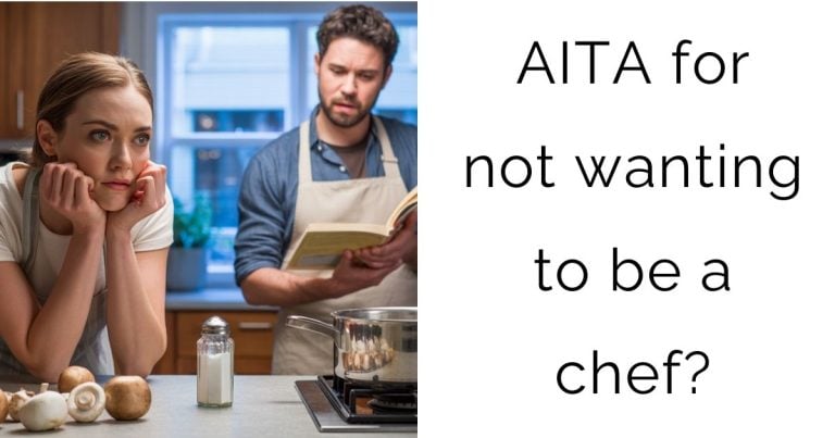 AITA for not wanting to be a chef?