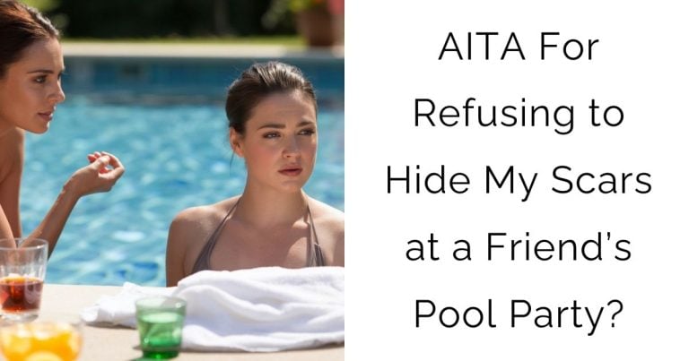 AITA For Refusing to Hide My Scars at a Friend’s Pool Party?
