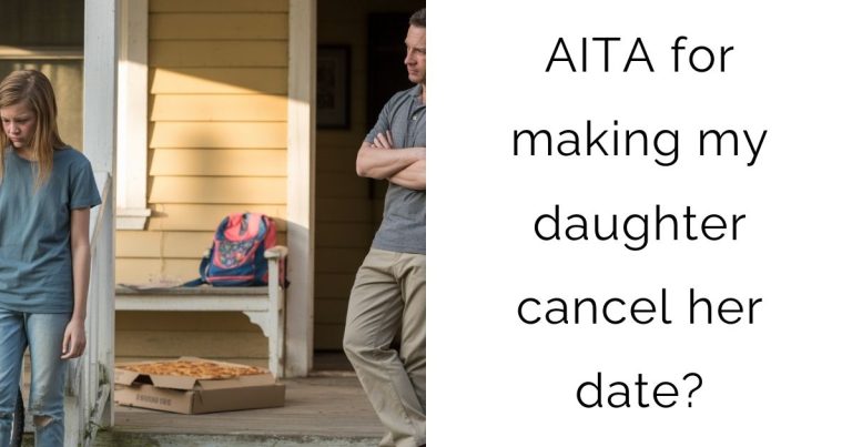 AITA for making my daughter cancel her date?