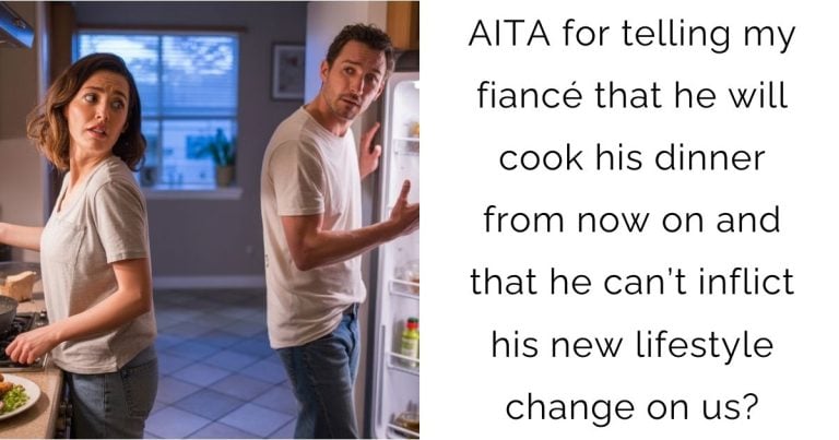 AITA for telling my fiancé that he will cook his dinner from now on and that he can’t inflict his new lifestyle change on us?