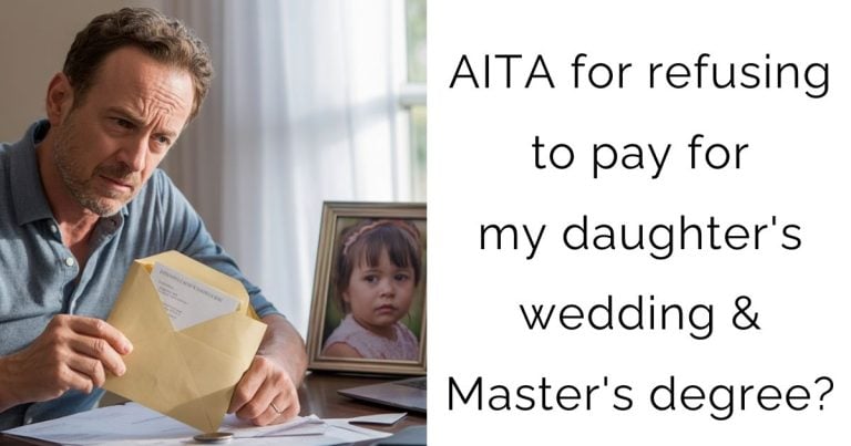 AITA for refusing to pay for my daughter’s wedding & Master’s degree?