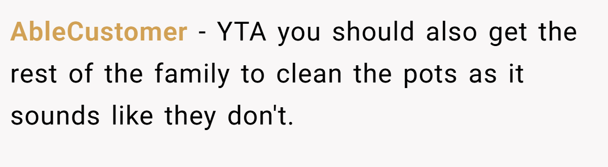 AbleCustomer − YTA you should also get the rest of the family to clean the pots as it sounds like they don't.