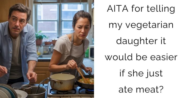 AITA for telling my vegetarian daughter it would be easier if she just ate meat?