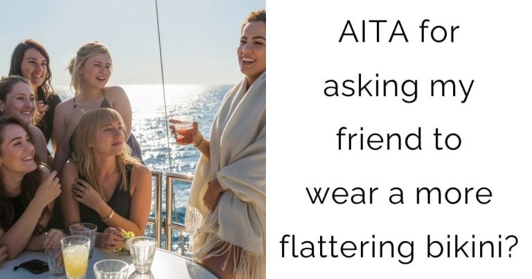 AITA for asking my friend to wear a more flattering bikini?