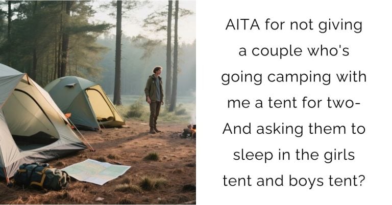 AITA for not giving a couple who’s going camping with me a tent for two- And asking them to sleep in the girls tent and boys tent?