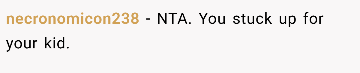 necronomicon238 − NTA. You stuck up for your kid.