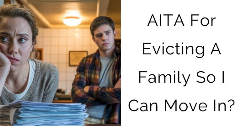 AITA For Evicting A Family So I Can Move In?