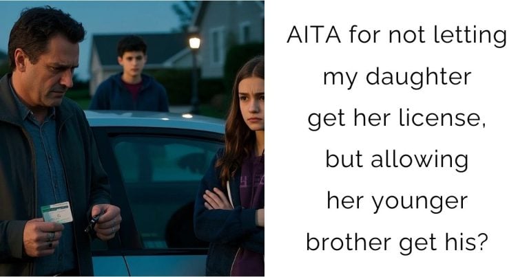AITA for not letting my daughter get her license, but allowing her younger brother get his?