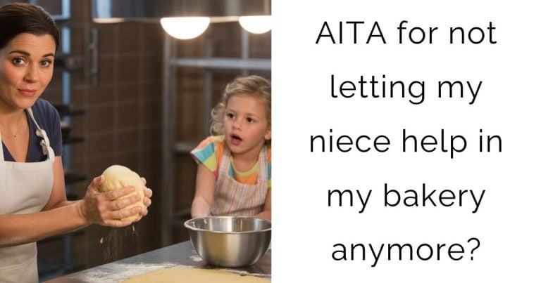 AITA for not letting my niece help in my bakery anymore?