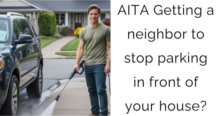 AITA Getting a neighbor to stop parking in front of your house?
