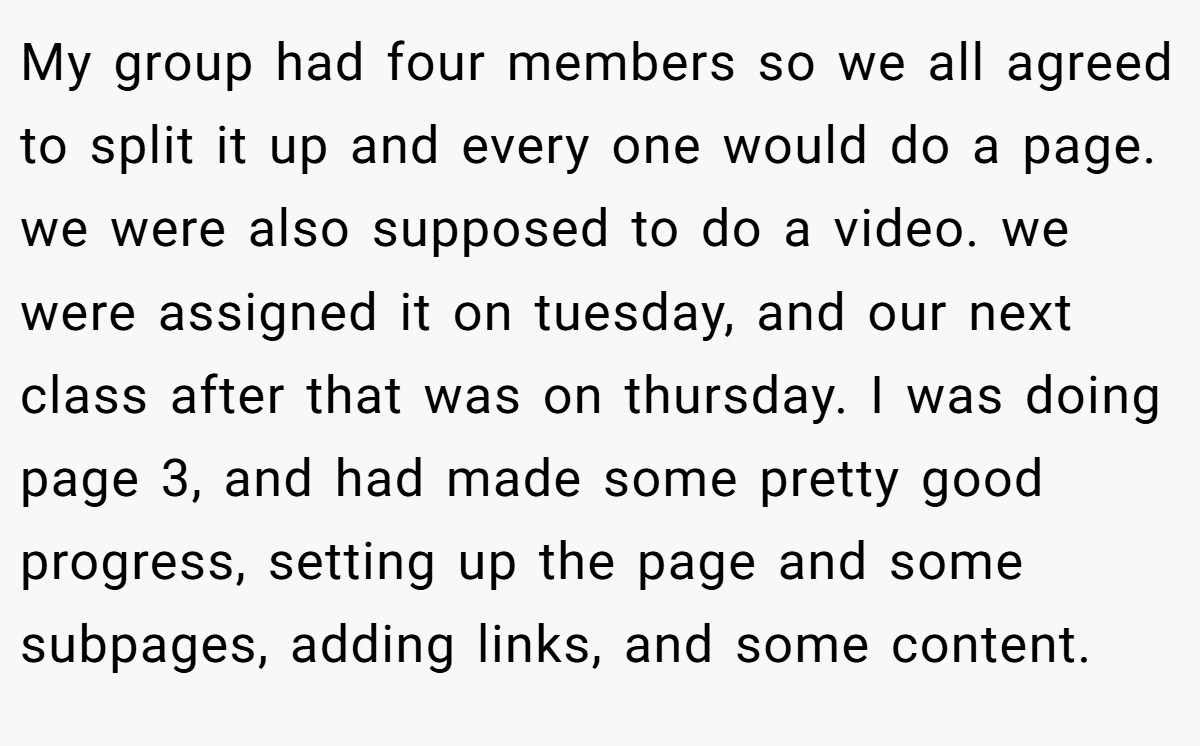 My group had four members so we all agreed to split it up and every one would do a page. we were also supposed to do a video. we were assigned it on tuesday, and our next class after that was on thursday. I was doing page 3, and had made some pretty good progress, setting up the page and some subpages, adding links, and some content.