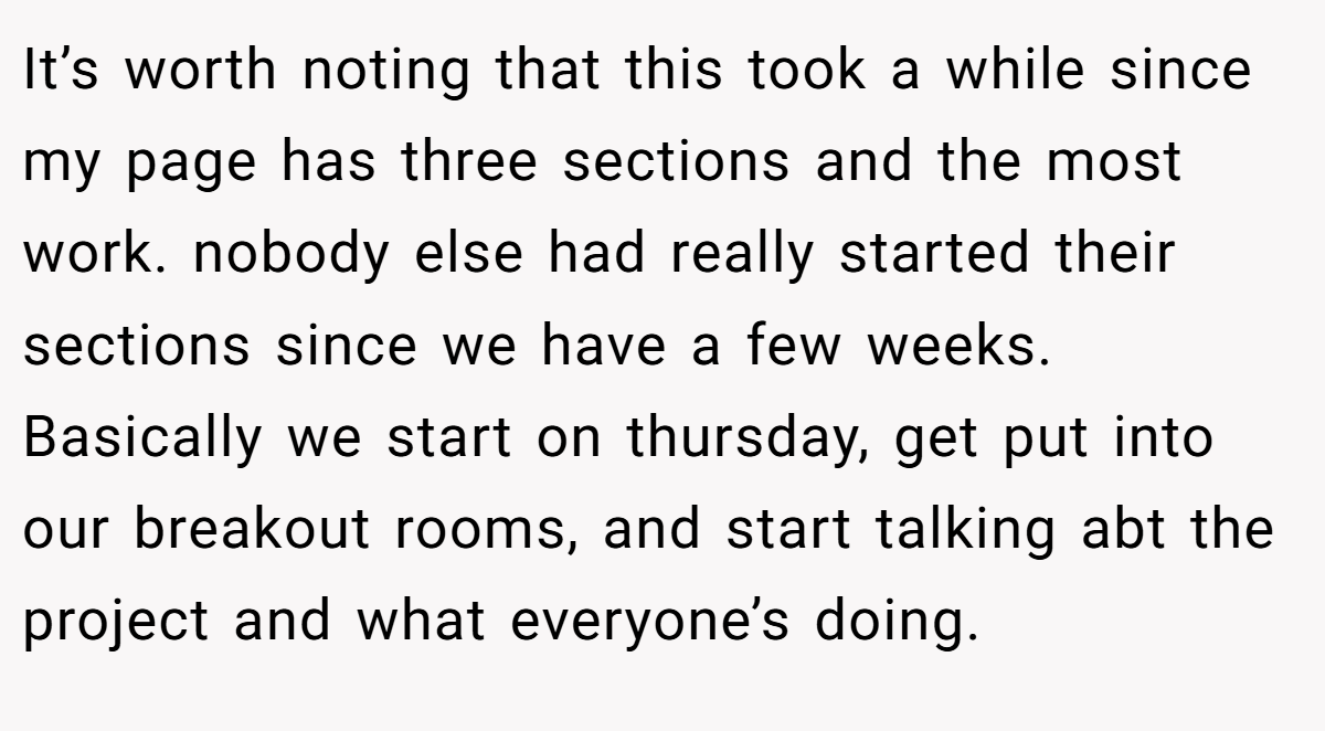 It’s worth noting that this took a while since my page has three sections and the most work. nobody else had really started their sections since we have a few weeks. Basically we start on thursday, get put into our breakout rooms, and start talking abt the project and what everyone’s doing.