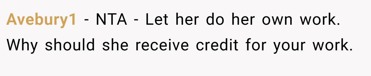 Avebury1 − NTA - Let her do her own work. Why should she receive credit for your work.