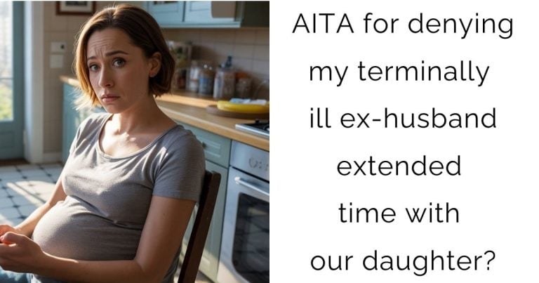 AITA for denying my terminally ill ex-husband extended time with our daughter?