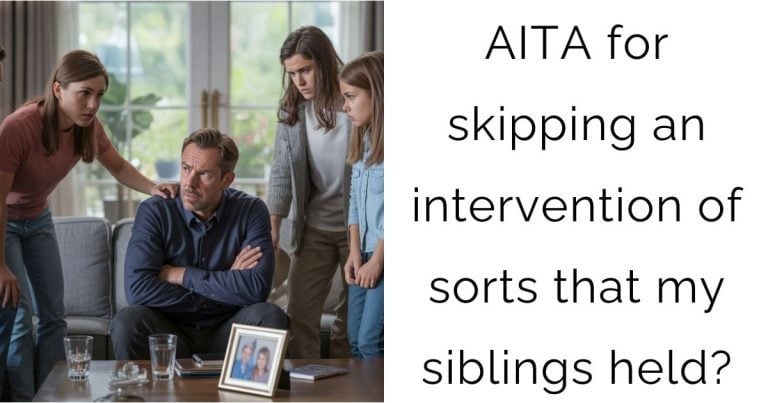 AITA for skipping an intervention of sorts that my siblings held?