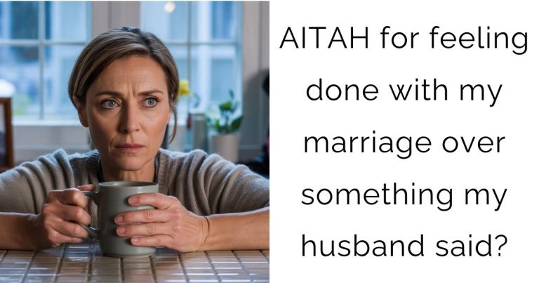 AITAH for feeling done with my marriage over something my husband said?