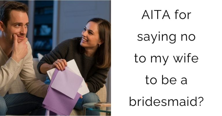 AITA for saying no to my wife to be a bridesmaid?