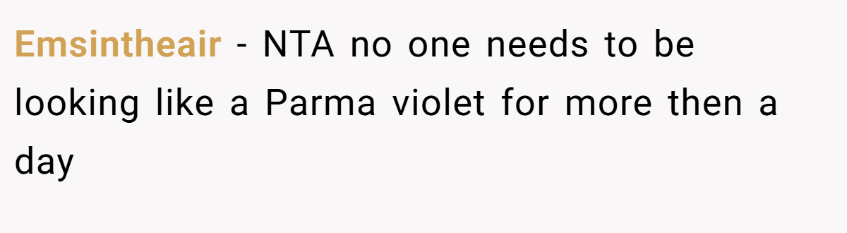 Emsintheair - NTA no one needs to be looking like a Parma violet for more then a day