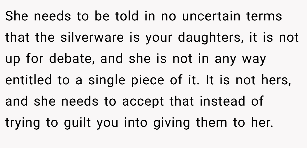 She needs to be told in no uncertain terms that the silverware is your daughters, it is not up for debate, and she is not in any way entitled to a single piece of it. It is not hers, and she needs to accept that instead of trying to guilt you into giving them to her.