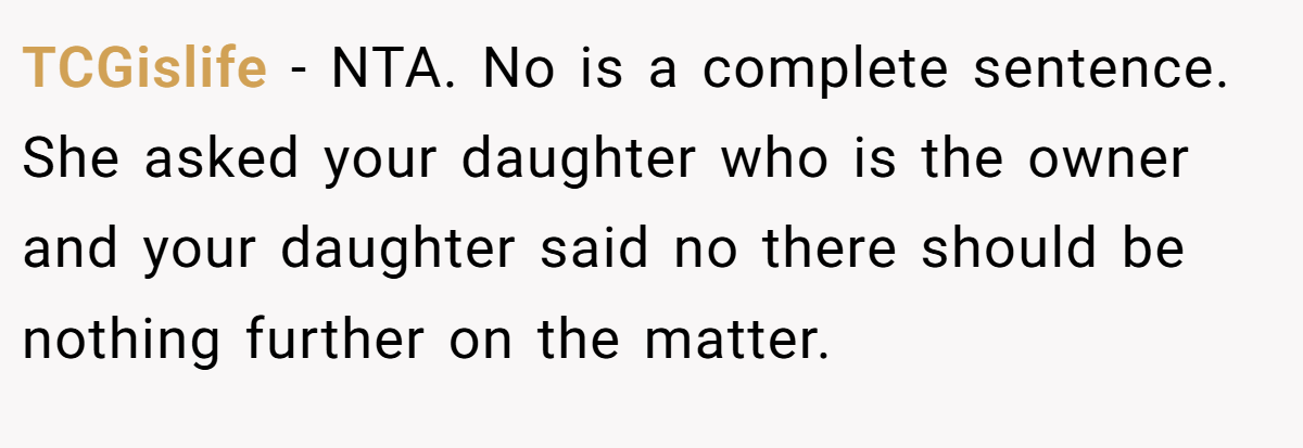 TCGislife − NTA. No is a complete sentence. She asked your daughter who is the owner and your daughter said no there should be nothing further on the matter.