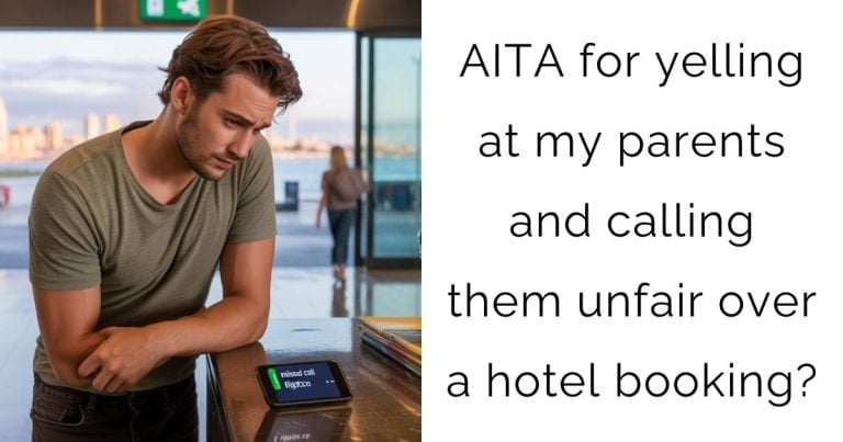 AITA for yelling at my parents and calling them unfair over a hotel booking?