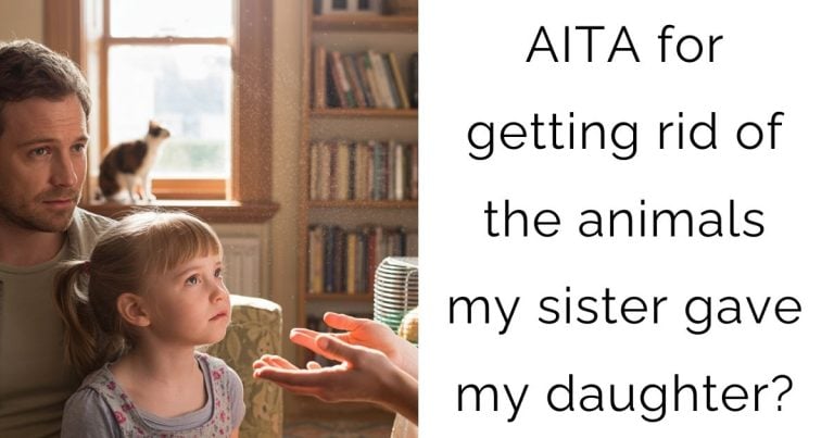 AITA for getting rid of the animals my sister gave my daughter?