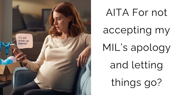 AITA For not accepting my MIL’s apology and letting things go?