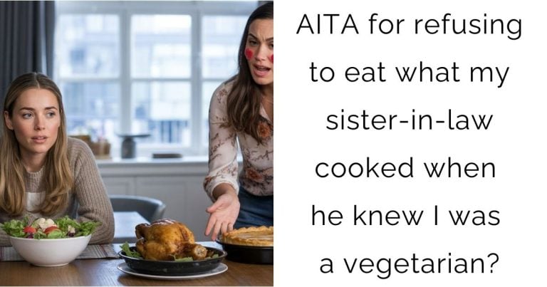 AITA for refusing to eat what my sister-in-law cooked when he knew I was a vegetarian?