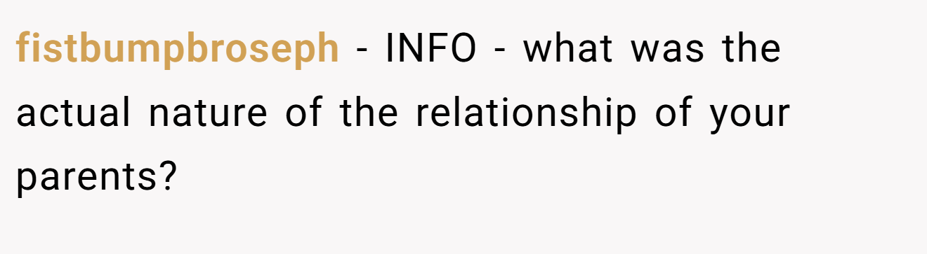 fistbumpbroseph - INFO - what was the actual nature of the relationship of your parents?