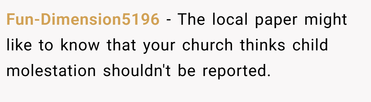 Fun-Dimension5196 - The local paper might like to know that your church thinks child molestation shouldn't be reported.
