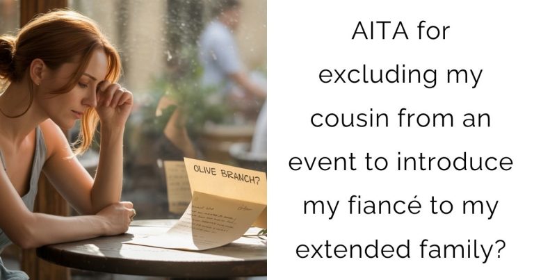 AITA for excluding my cousin from an event to introduce my fiancé to my extended family?