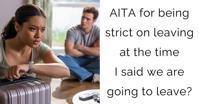 AITA for being strict on leaving at the time I said we are going to leave?