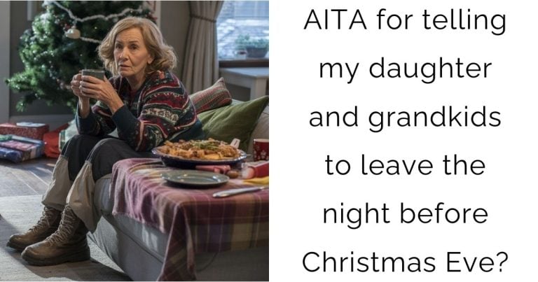 AITA for telling my daughter and grandkids to leave the night before Christmas Eve?