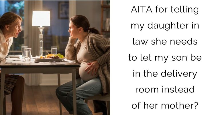 AITA for telling my daughter in law she needs to let my son be in the delivery room instead of her mother?