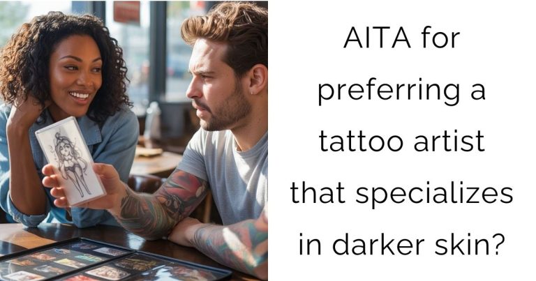 AITA for preferring a tattoo artist that specializes in darker skin?