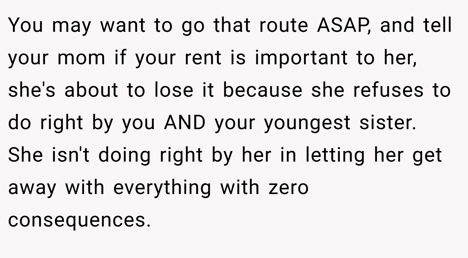 You may want to go that route ASAP, and tell your mom if your rent is important to her, she's about to lose it because she refuses to do right by you AND your youngest sister. She isn't doing right by her in letting her get away with everything with zero consequences.